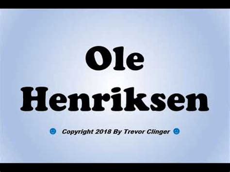 ole henriksen pronunciation.